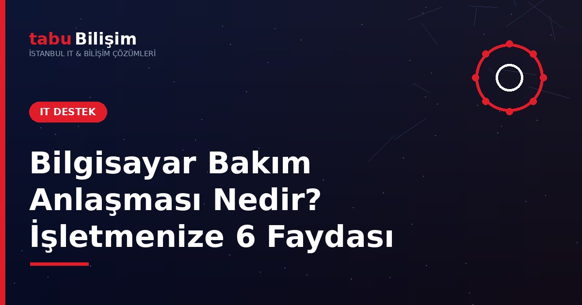 Bilgisayar Bakım Anlaşması Nedir